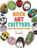 Rock Art Critters: Paint the Perfect Pebble