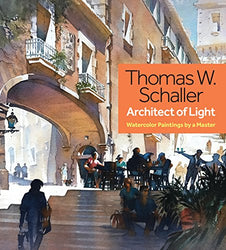 Thomas W. Schaller. Architect of Light: Watercolor Paintings by a Master